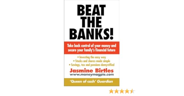 Beat The Banks Take Back Control Of Your Money And Secure Your - beat the banks take back control of your money and secure your family s financial future amazon co uk jasmine birtles 9780091929473 books